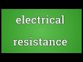 Electrical resistance Meaning 