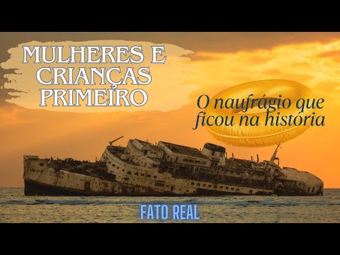 MULHERES E CRIANÇAS PRIMEIRO - O NAUFRÁGIO QUE FICOU NA HISTÓRIA