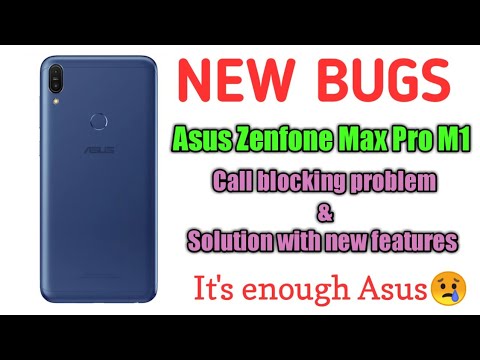 New Bugs for Asus Zenfone Max Pro M1|Call blocking disable| Solutions with New features