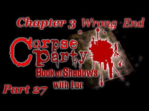 Corpse Party: Book of Shadows with Luc (Part 27) Hiding From Your Fears... (Wrong End #3)
