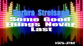 Barbra Streisand - Some Good Things Never Last (Karaoke Version) with Lyrics HD Vocal-Star Karaoke