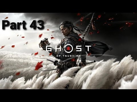 Ghost of Tsushima Walkthrough Part 43