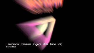 Diamond Cut - Teardrops (Treasure Fingers Filter Disco Edit)