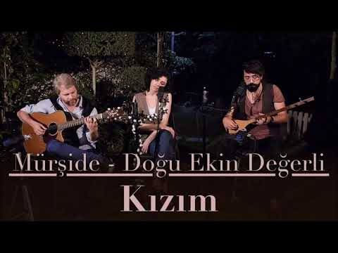 Mürşide & Doğu Ekin Değerli - Kızım
