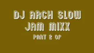 Slow Jam Mix part 2-Dj Arch