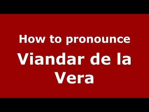 How to pronounce Viandar de la Vera (Spanish/Spain) - PronounceNames.com