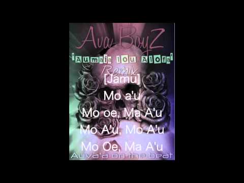 AVA BOYZ "Aumaia Lou Alofa Remix" LYRICS