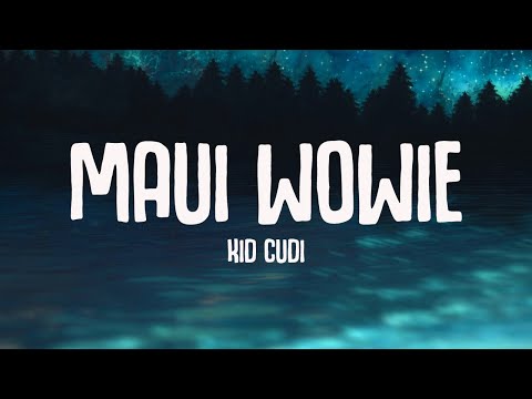 Kid Cudi - Maui Wowie (Lyrics)
