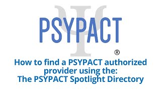 How to find a PSYPACT authorized provider using the: PSYPACT Spotlight