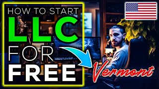 How To Start an LLC in Vermont For FREE 🇺🇸