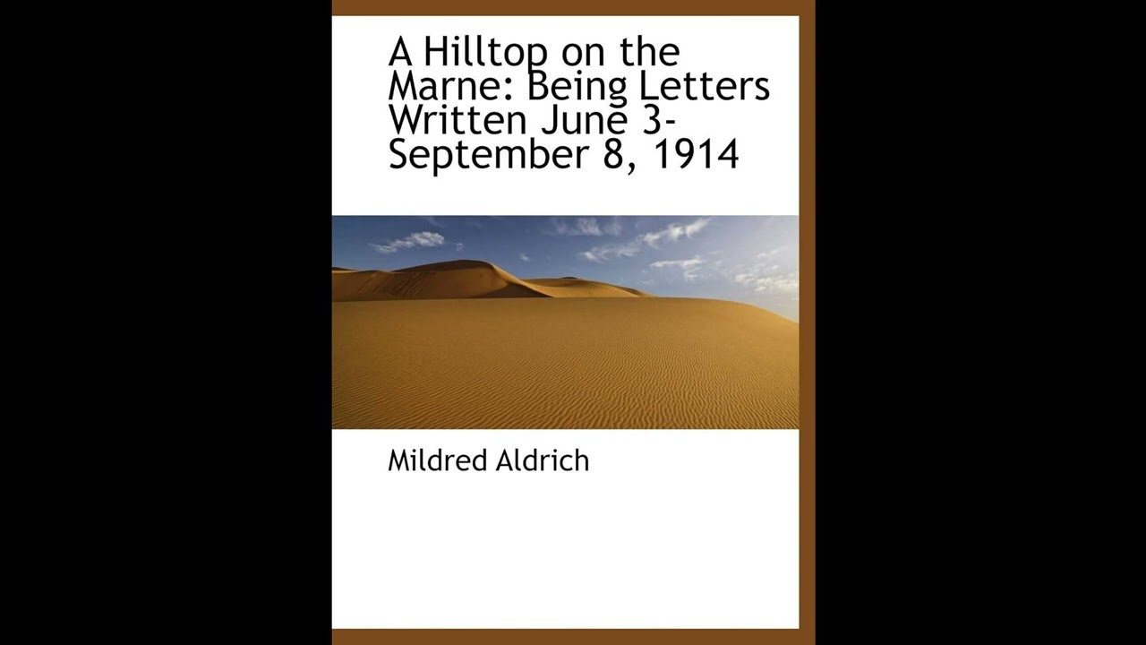 A Hilltop on the Marne: Being Letters Written June 3-September 8, 1914- Full Audiobook