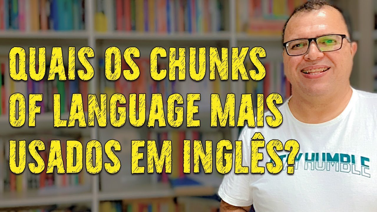 Quais São os Chunks of Language Mais  Usados em Inglês