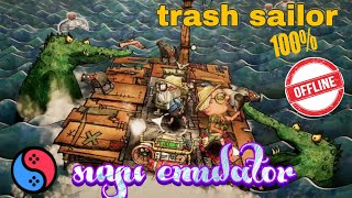 SUYU EMULATOR/ TRASH SAILOR GAMEPLAY PLAYABLE ANDROID OFFLINE