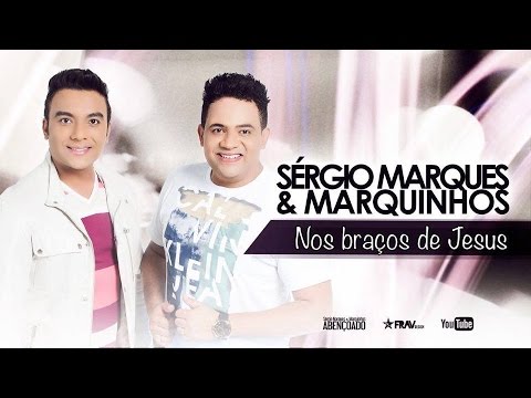 Nos braços de Jesus - Sérgio Marques e Marquinhos