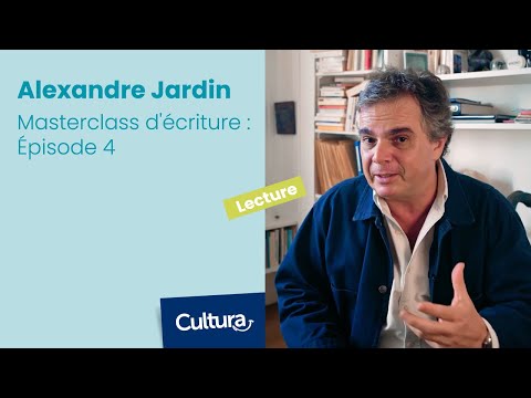 Masterclass d'écriture avec Alexandre Jardin : Épisode 4