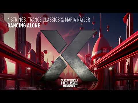 4 Strings, Trance Classics & Maria Nayler - Dancing Alone [Amsterdam House] Extended