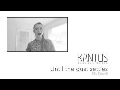 Until the dust settles - Kantos Chamber Choir & Ellie Slorach