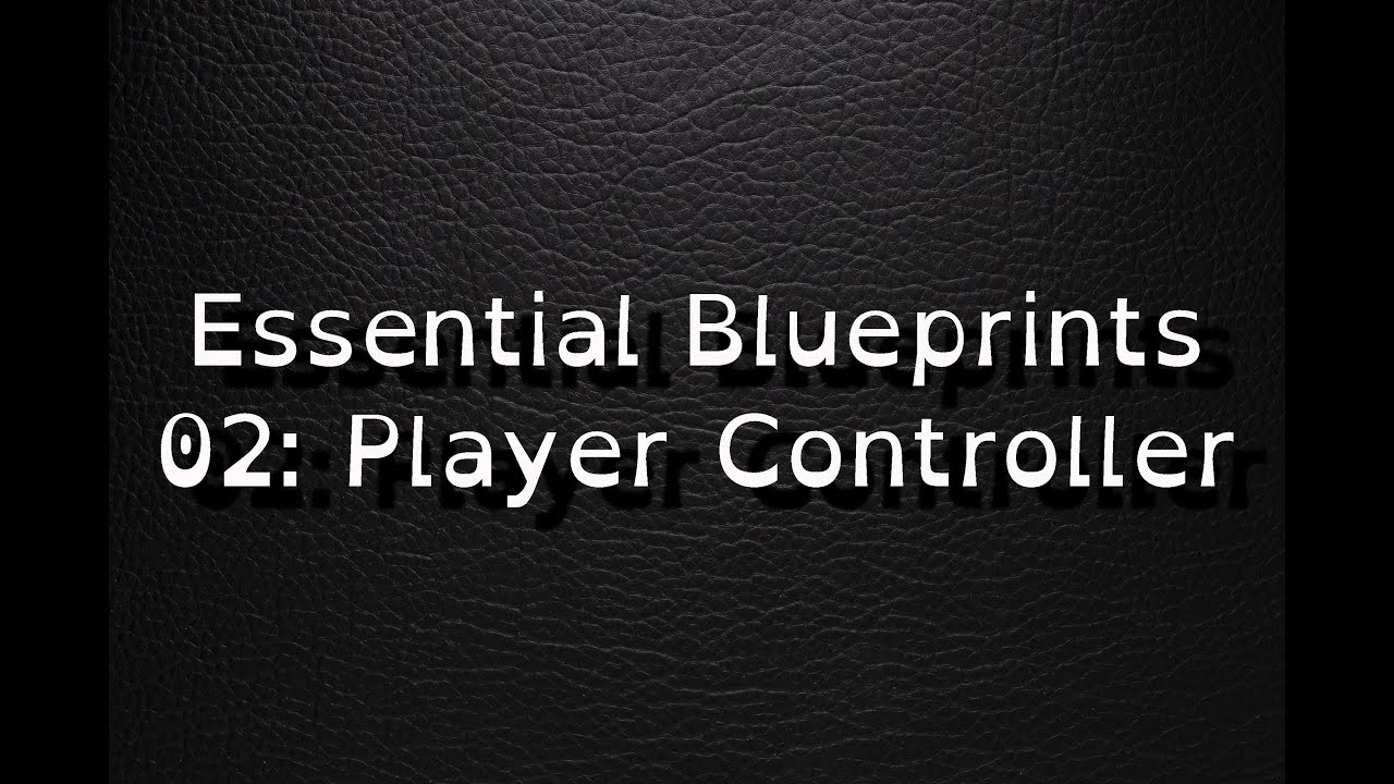 Unreal 5 Tutor: Essential Blueprints 02: Player Controller