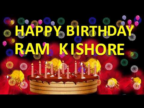 RAM KISHORE HAPPY BIRTHDAY TO YOU
