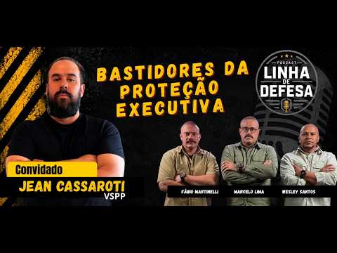 Bastidores da Proteção Executiva | PODCAST Linha de Defesa EP#22
