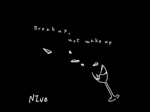 NIve - Break up, not make up | Official Lyric Video