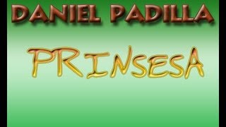 Prinsesa - Daniel Padilla with Lyrics + MP3 Download Link ᴴᴰ