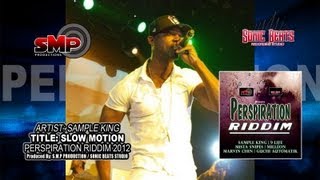 SAMPLE KING - SLOW MOTION (PERSPIRATION RIDDIM 2012) SMP PROD.