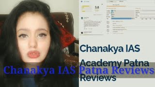 Chanakya IAS  Academy Patna Reviews