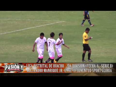 ALEJANDRO MANRIQUE JR. (2) vs. (1)  SPORT GLORIA (FECHA: 6 - SERIE B) 2DA DIVISIÓN HUACHO 2016