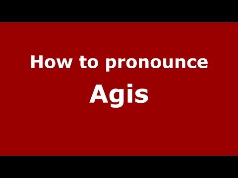 How to pronounce Agis