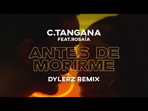 C. Tangana - Antes de morirme Feat. Rosalía (Dylerz Remix)