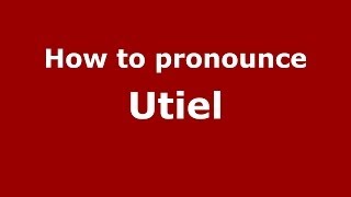 How to pronounce Utiel
