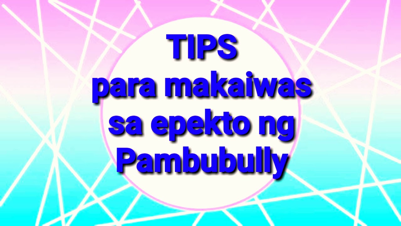 TIPS para makaiwas sa EPEKTO ng Pambubully