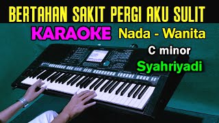 Download lagu BERTAHAN SAKIT PERGI AKU SULIT - Syahriyadi | KARAOKE Nada Wanita mp3 Download lagu BERTAHAN SAKIT PERGI AKU SULIT - Syahriyadi | KARAOKE Nada Wanita mp3