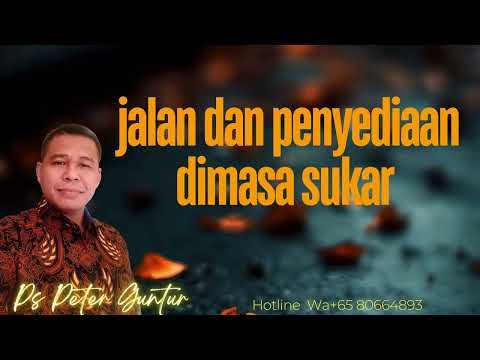 JALAN DAN PENYEDIAAN DIMASA SUKAR  - PETER GUNTUR
