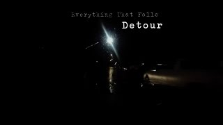 Everything That Falls - "Detour"