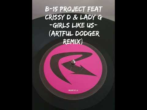 B-15 Project feat Crissy d & Lady G - Girls Like Us (Artful Dodger Remix)