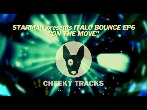 Starman presents Italo Bounce EP6 - On The Move (Cheeky Tracks)