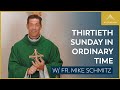 Thirtieth Sunday in Ordinary Time - Mass with Fr. Mike Schmitz