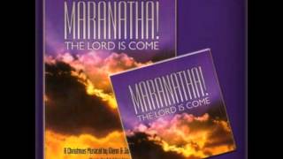 Maranatha The Lord Is Come