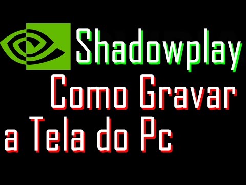 Como Gravar a Tela Do Computador // Shadow Play