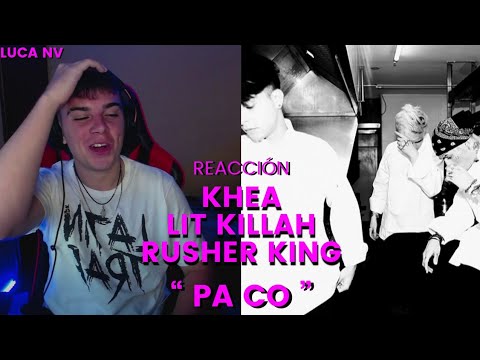 REACCIONANDO A KHEA ❌ LIT KILLAH ❌ RUSHERKING | “ PA CO ”