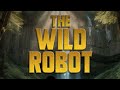 THE WILD ROBOT TRAILER - What A Wonderful World By Bob Thiele & George David Weiss | DreamWorks