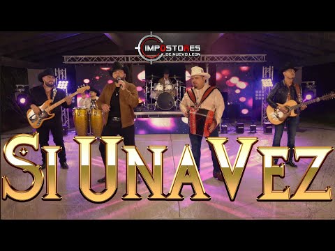 IMPOSTORES DE NUEVO LEON - SI UNA VEZ