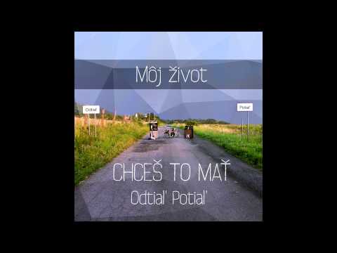 Odtiaľ Potiaľ - Môj život (Chceš to mať! 2014 )
