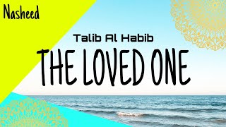 Download lagu Nasheed The Loved One ( Sang Kekasih ) Talib Al Habib mp3