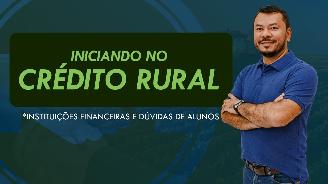 COMO ATUAR JUNTO AS INSTITUIÇÕES FINANCEIRAS COM O [CRÉDITO RURAL] - Zanata Pereira