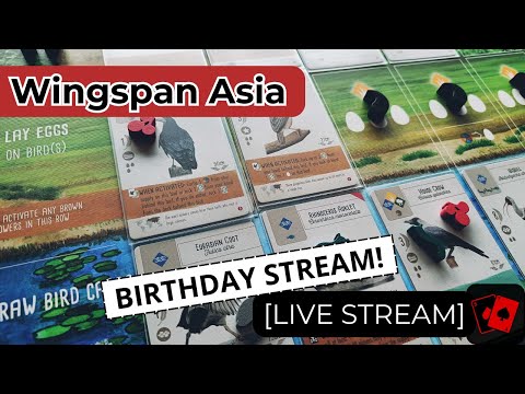 Birthday Live Stream - Wingspan Asia Playthrough