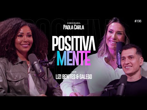 UMA VOZ QUE IMPACTA GERAÇÕES - PAOLA CARLA NO POSITIVAMENTE PODCAST EP #198