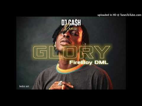 FireBoy DMl-Glory Remix_-(DJ Ca$h)